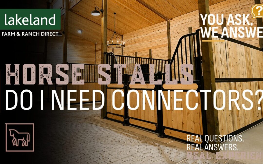 do I need connectors for my horse stalls?